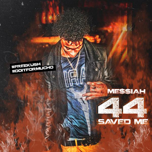 Me$$iah - 44 Saved Me