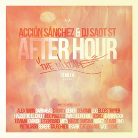 Accion Sanchez & DJ Saot ST - After Hour The Mixtape Sevilla